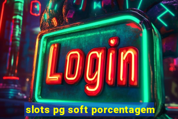 slots pg soft porcentagem